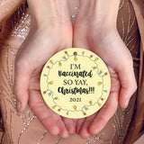 I’m Vaccinated So Yay Christmas 2021 Ornaments, Large 3.75" Round Metal Ornament, Velvet Pouch Included