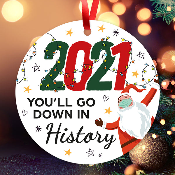 2021 You’ll Go Down In History Ornament, Large 3.75" Round Metal Ornament, Velvet Pouch Included