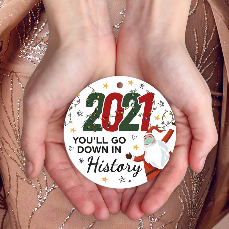 2021 You’ll Go Down In History Ornament, Large 3.75" Round Metal Ornament, Velvet Pouch Included