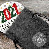 2021 You’ll Go Down In History Ornament, Large 3.75" Round Metal Ornament, Velvet Pouch Included